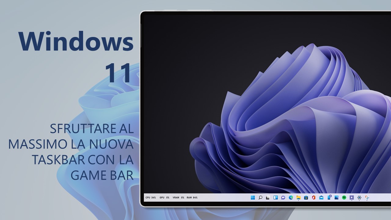 Windows 11 - Come sfruttare al massimo la nuova taskbar utilizzando la Xbox Game Bar